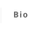 Bio